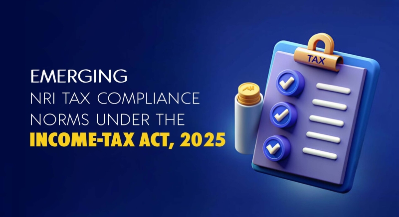 Emerging NRI Tax Compliance Norms under the Income-tax Act, 2025