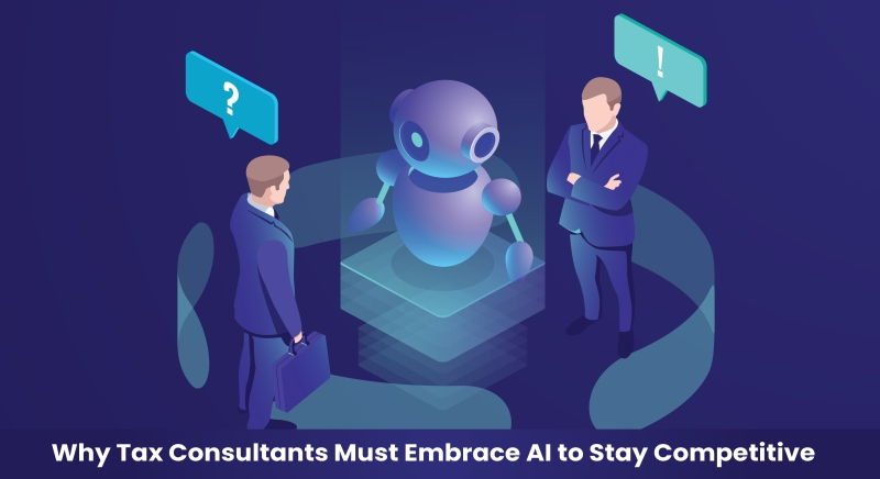 Why Tax Consultants Must Embrace AI to Stay Competitive