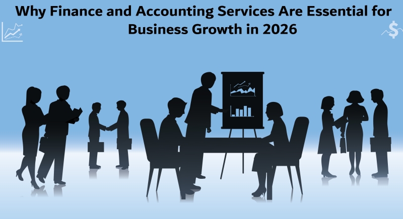 Why Finance and Accounting Services Are Essential for Business Growth in 2026