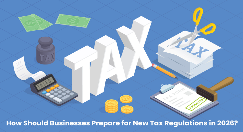 How to Prepare for New Tax Regulations in 2026: GST, Income Tax & Corporate Compliance