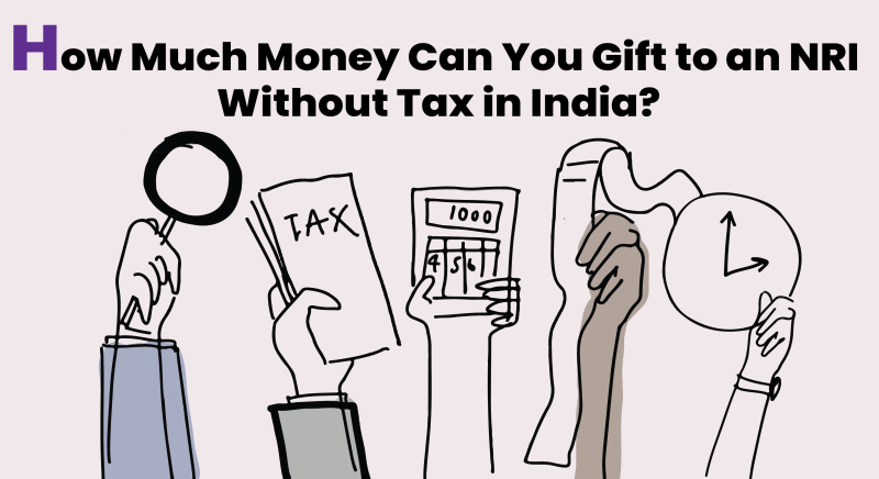 How Much Money Can You Gift to an NRI Without Tax in India?