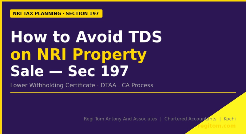 How NRIs Can Reduce TDS on Property Sale in India: Section 197 Lower Withholding Certificate