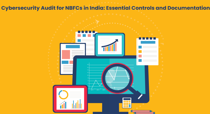 Cybersecurity Audit for NBFCs in India: Essential Controls and Documentation
